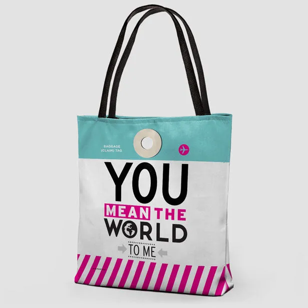 You Mean The World - Tote Bag